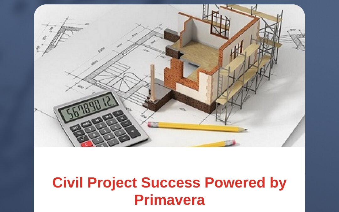 Civil Project Success Powered by Primavera