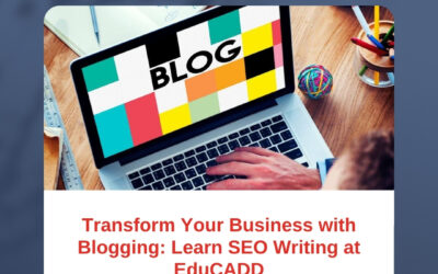 Transform Your Business with Blogging: Learn SEO Writing at EduCADD