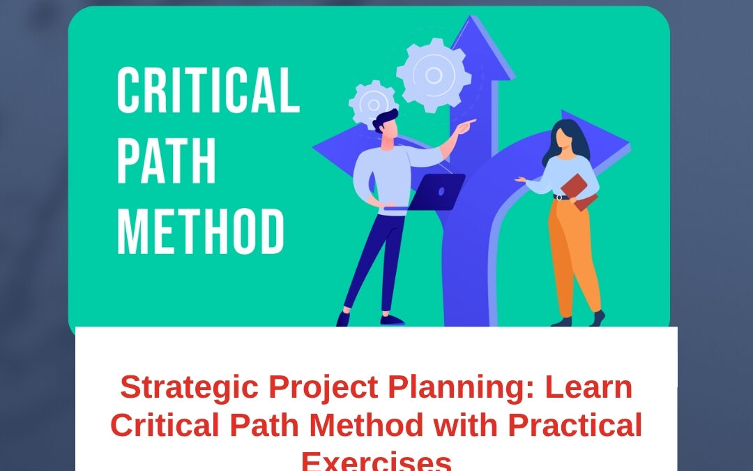 Strategic Project Planning: Learn Critical Path Method with Practical Exercises