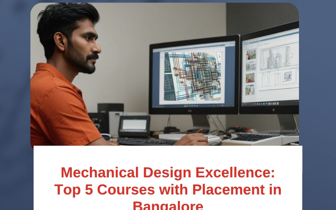 Mechanical Design Excellence: Top 5 Courses with Placement in Bangalore