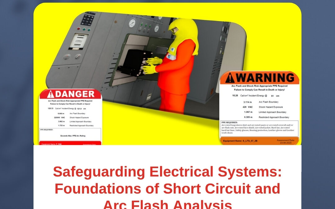 Safeguarding Electrical Systems: Foundations of Short Circuit and Arc Flash Analysis