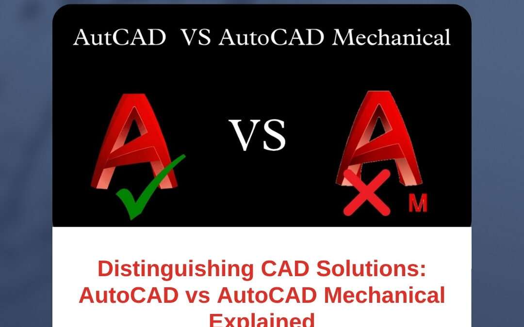 Distinguishing CAD Solutions: AutoCAD vs AutoCAD Mechanical Explained