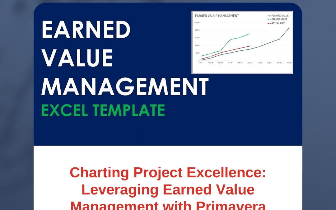 Charting Project Excellence: Leveraging Earned Value Management with Primavera