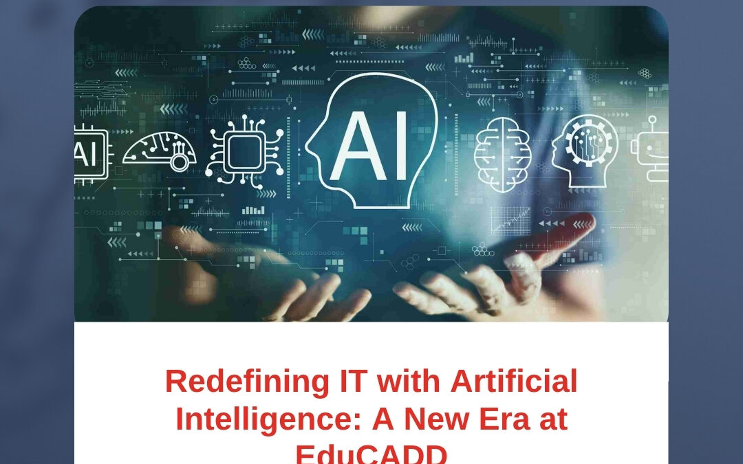Redefining IT with Artificial Intelligence: A New Era at EduCADD