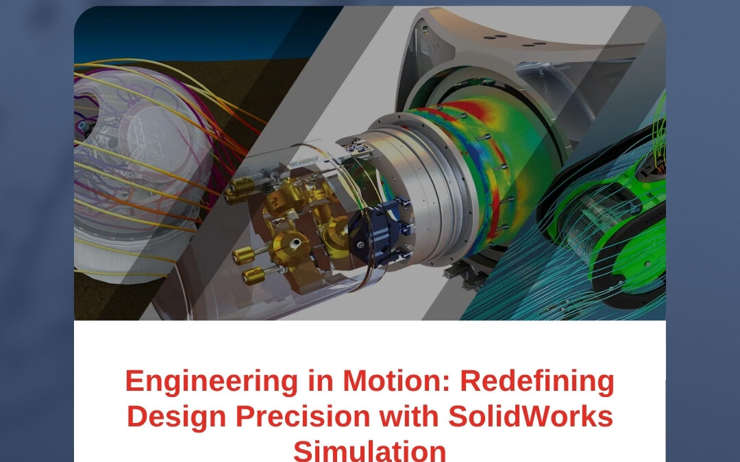 Engineering in Motion: Redefining Design Precision with SolidWorks Simulation