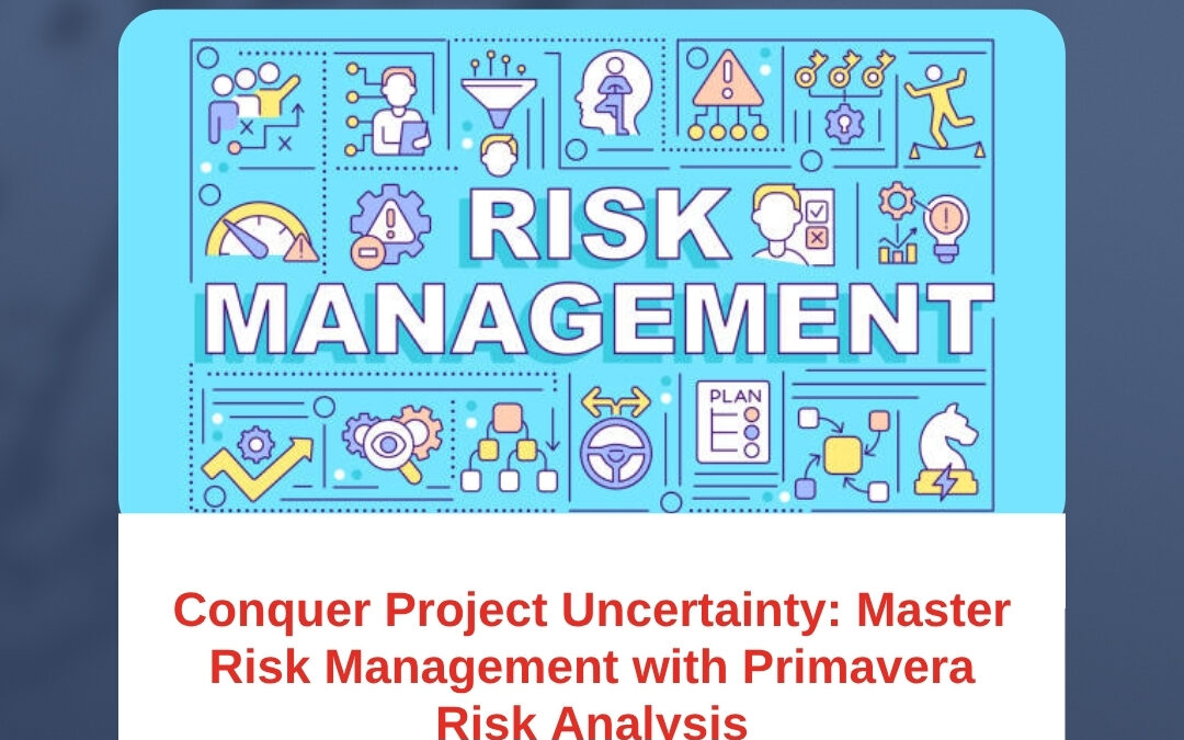 Conquer Project Uncertainty: Master Risk Management with Primavera Risk Analysis