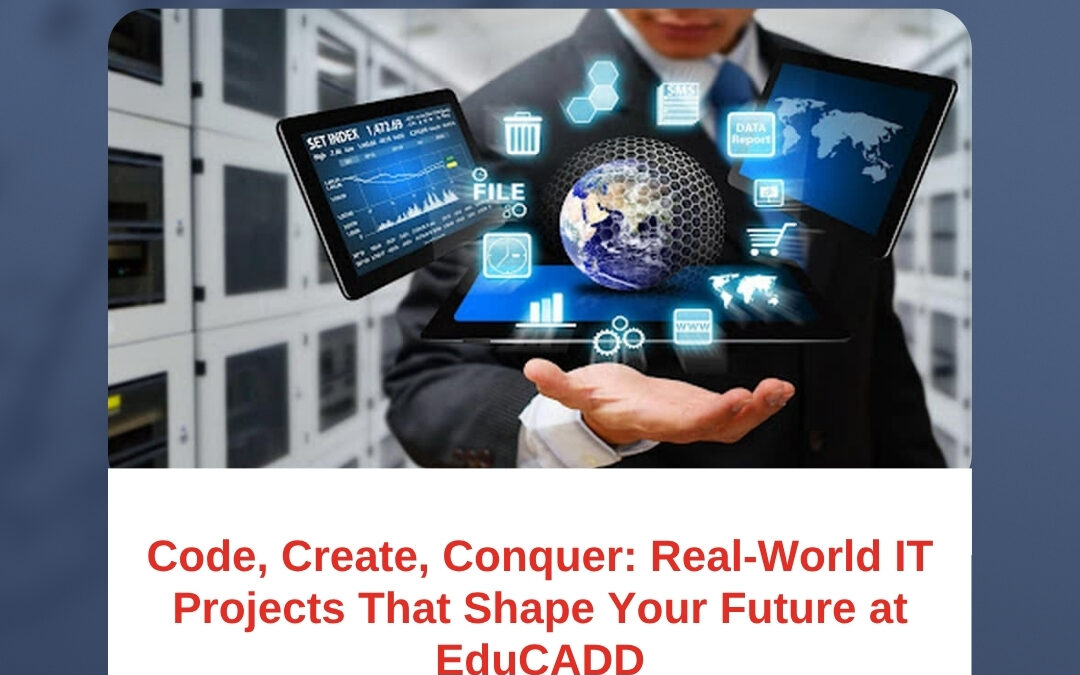 Code, Create, Conquer: Real-World IT Projects That Shape Your Future at EduCADD