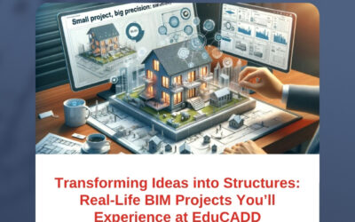 Transforming Ideas into Structures: Real-Life BIM Projects You’ll Experience at EduCADD