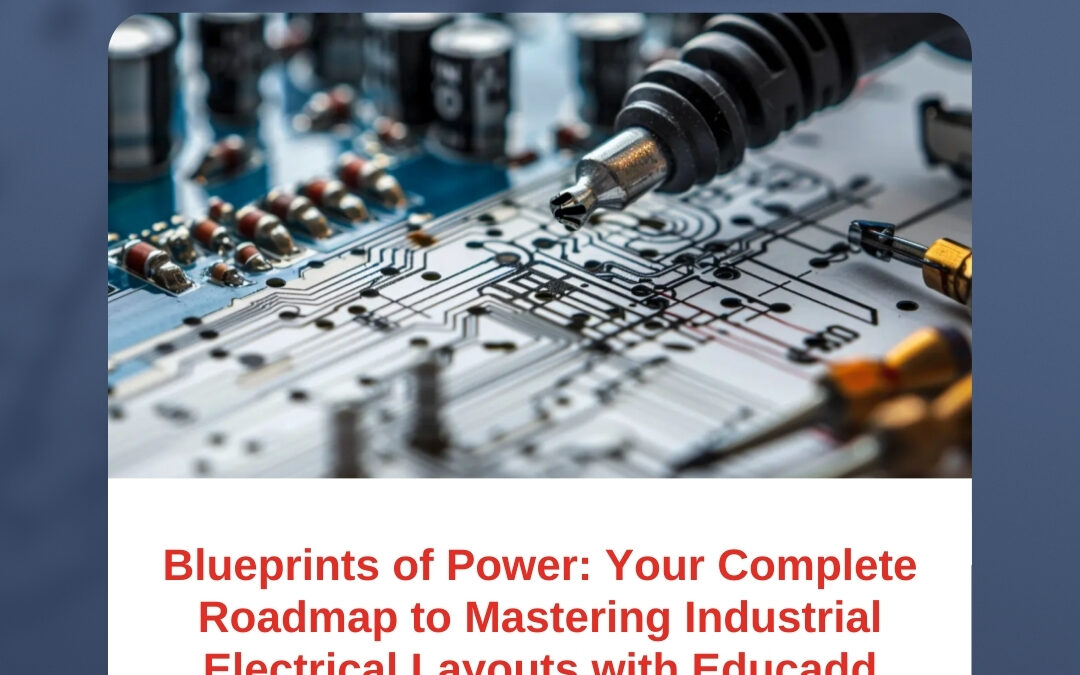 Blueprints of Power: Your Complete Roadmap to Mastering Industrial Electrical Layouts with Educadd