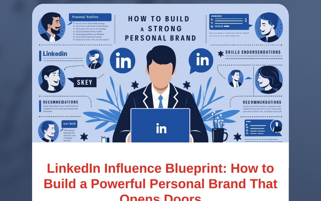 LinkedIn Influence Blueprint: How to Build a Powerful Personal Brand That Opens Doors