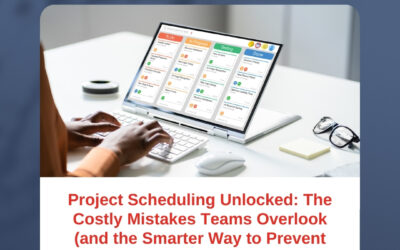 Project Scheduling Unlocked: The Costly Mistakes Teams Overlook (and the Smarter Way to Prevent Them)