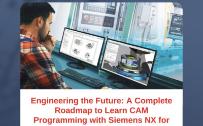 Engineering the Future: A Complete Roadmap to Learn CAM Programming with Siemens NX for CNC Applications