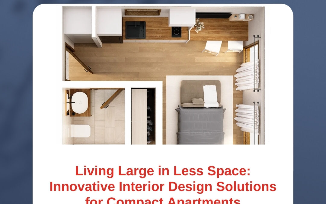 Living Large in Less Space: Innovative Interior Design Solutions for Compact Apartments