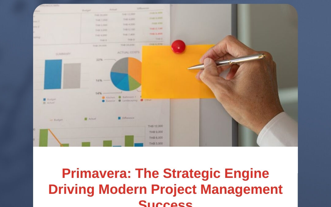 Primavera: The Strategic Engine Driving Modern Project Management Success