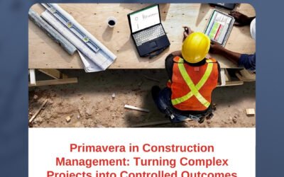 Primavera in Construction Management: Turning Complex Projects into Controlled Outcomes