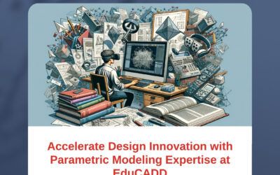 Accelerate Design Innovation with Parametric Modeling Expertise at EduCADD