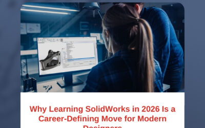 Why Learning SolidWorks in 2026 Is a Career-Defining Move for Modern Designers