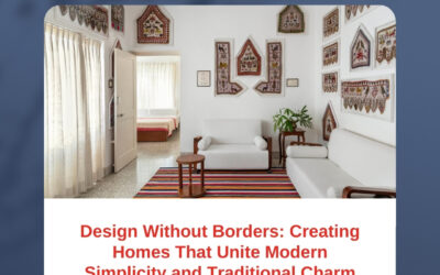 Design Without Borders: Creating Homes That Unite Modern Simplicity and Traditional Charm