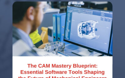 The CAM Mastery Blueprint: Essential Software Tools Shaping the Future of Mechanical Engineers