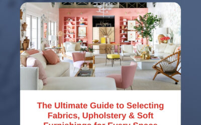 The Ultimate Guide to Selecting Fabrics, Upholstery & Soft Furnishings for Every Space