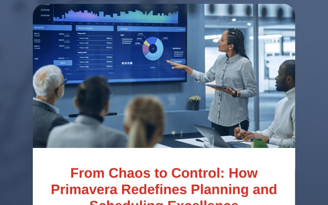 From Chaos to Control: How Primavera Redefines Planning and Scheduling Excellence