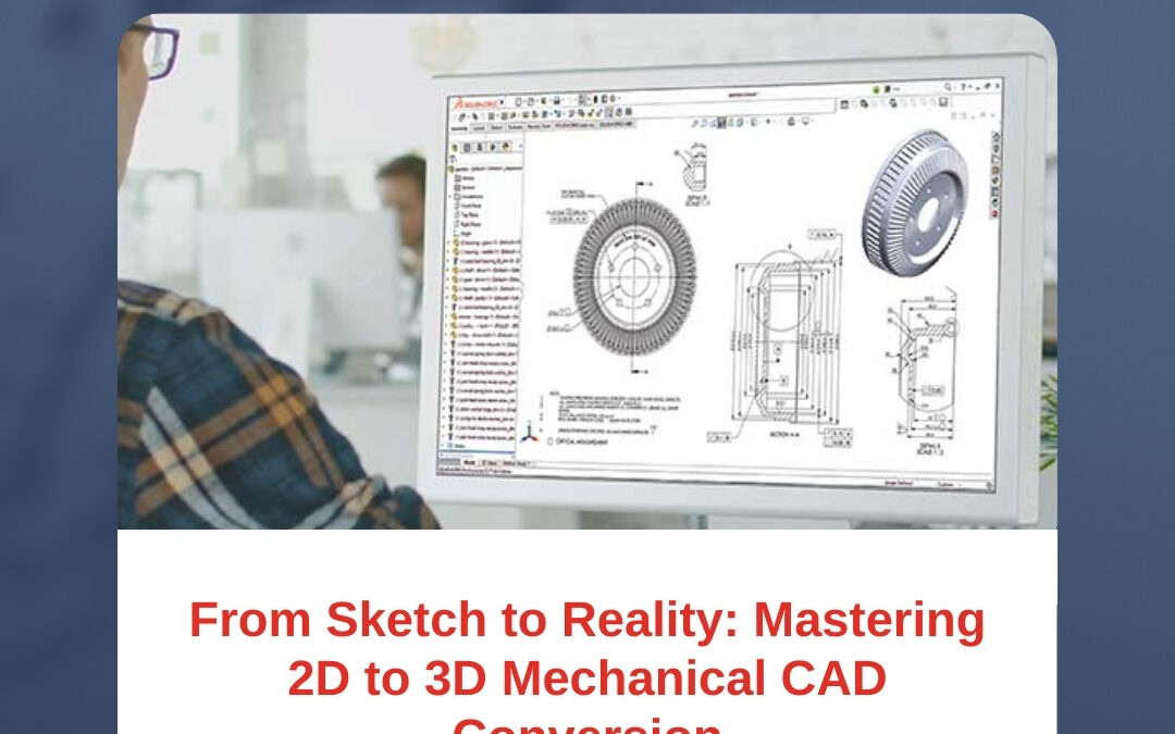 From Sketch to Reality: Mastering 2D to 3D Mechanical CAD Conversion
