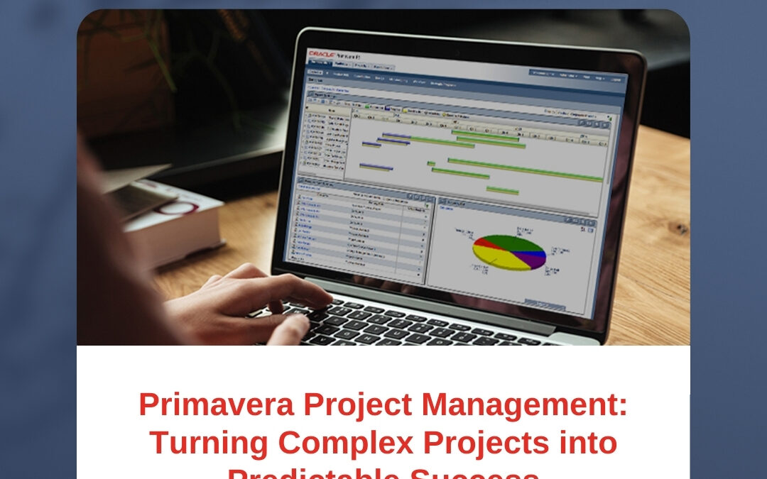 Primavera Project Management: Turning Complex Projects into Predictable Success