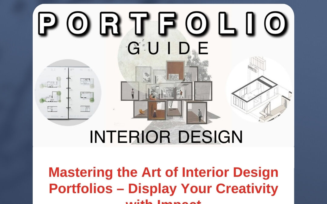 Mastering the Art of Interior Design Portfolios – Display Your Creativity with Impact