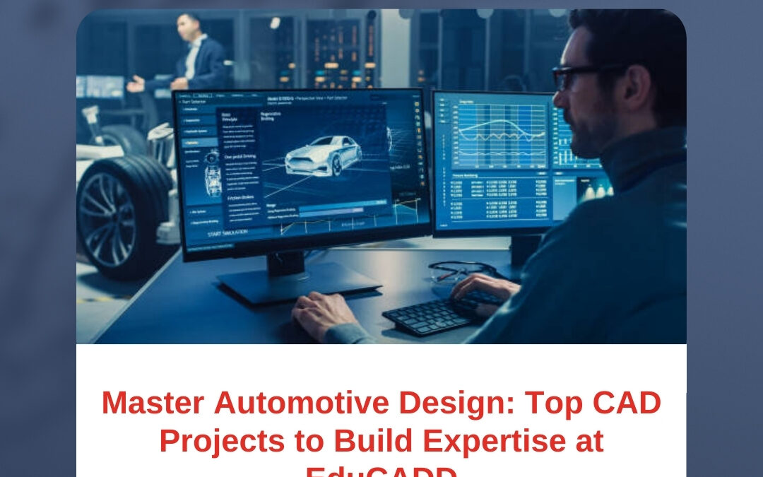 Master Automotive Design: Top CAD Projects to Build Expertise at EduCADD