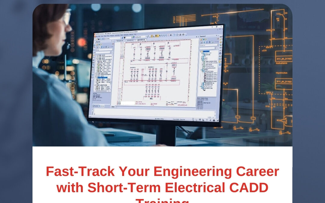 Fast-Track Your Engineering Career with Short-Term Electrical CADD Training