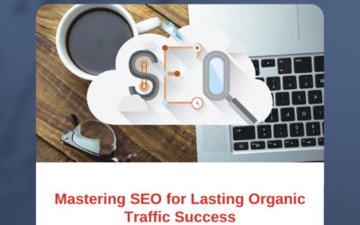 Mastering SEO for Lasting Organic Traffic Success