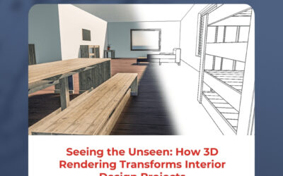 Seeing the Unseen: How 3D Rendering Transforms Interior Design Projects