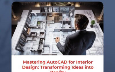 Mastering AutoCAD for Interior Design: Transforming Ideas into Reality