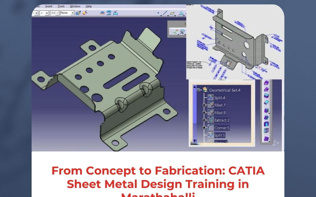 From Concept to Fabrication: CATIA Sheet Metal Design Training in Marathahalli