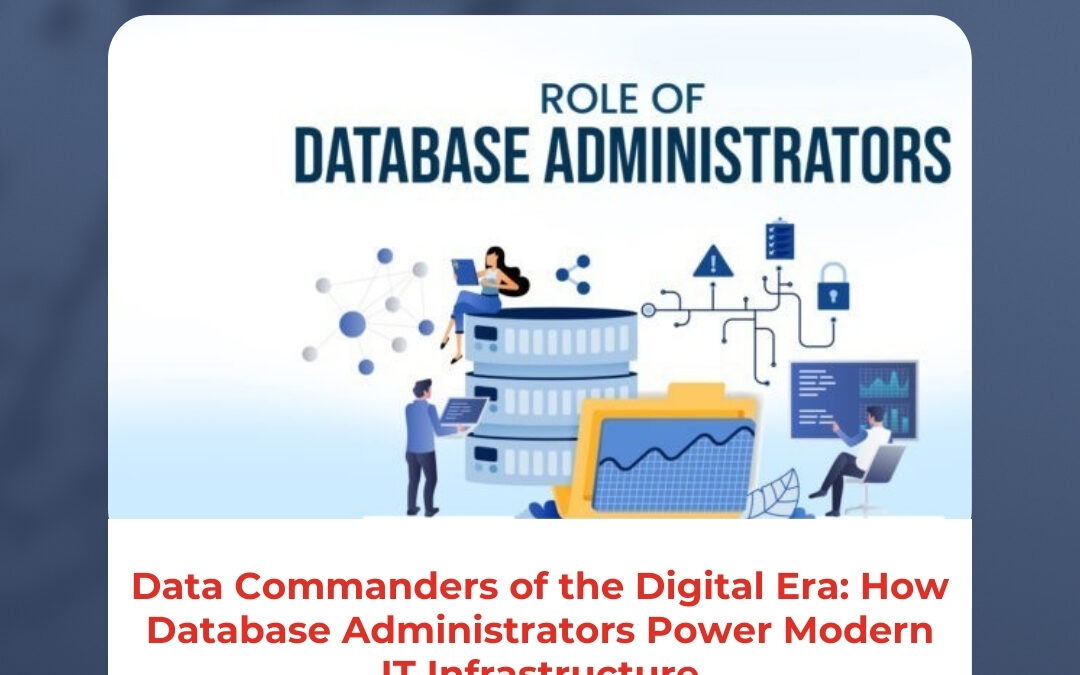 Data Commanders of the Digital Era: How Database Administrators Power Modern IT Infrastructure