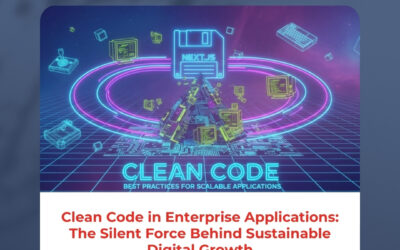 Clean Code in Enterprise Applications: The Silent Force Behind Sustainable Digital Growth