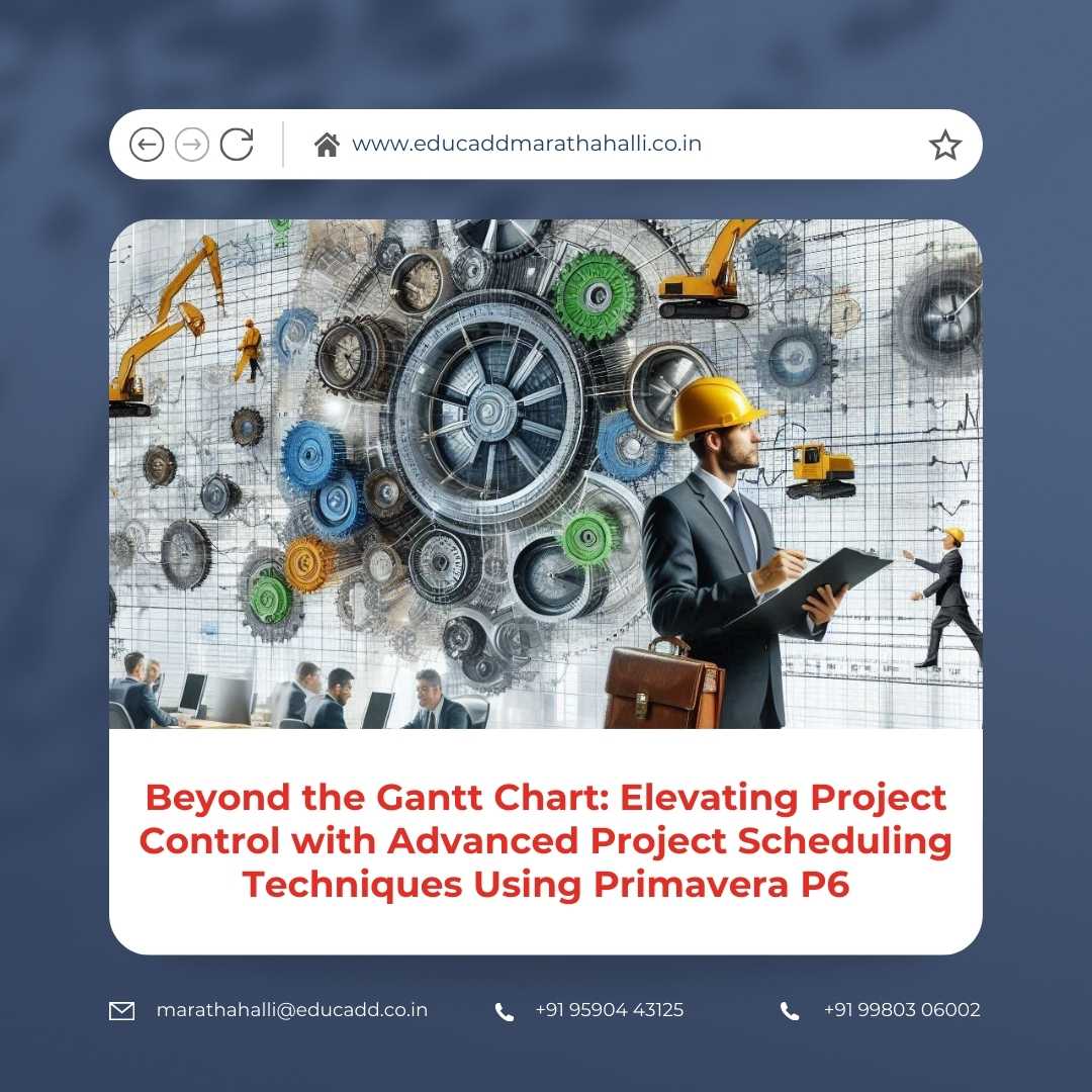 Advanced Primavera P6 Scheduling | EduCADD Marathahalli