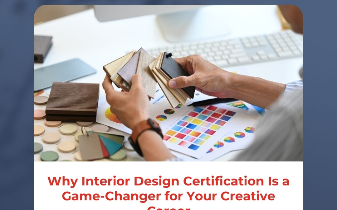 Why Interior Design Certification Is a Game-Changer for Your Creative Career