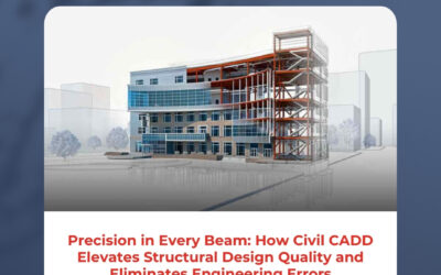 Precision in Every Beam: How Civil CADD Elevates Structural Design Quality and Eliminates Engineering Errors