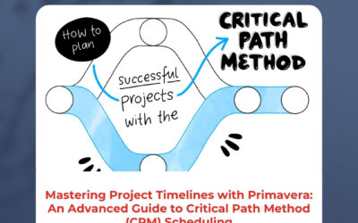 Mastering Project Timelines with Primavera: An Advanced Guide to Critical Path Method (CPM) Scheduling