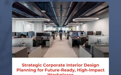 Strategic Corporate Interior Design Planning for Future-Ready, High-Impact Workplaces