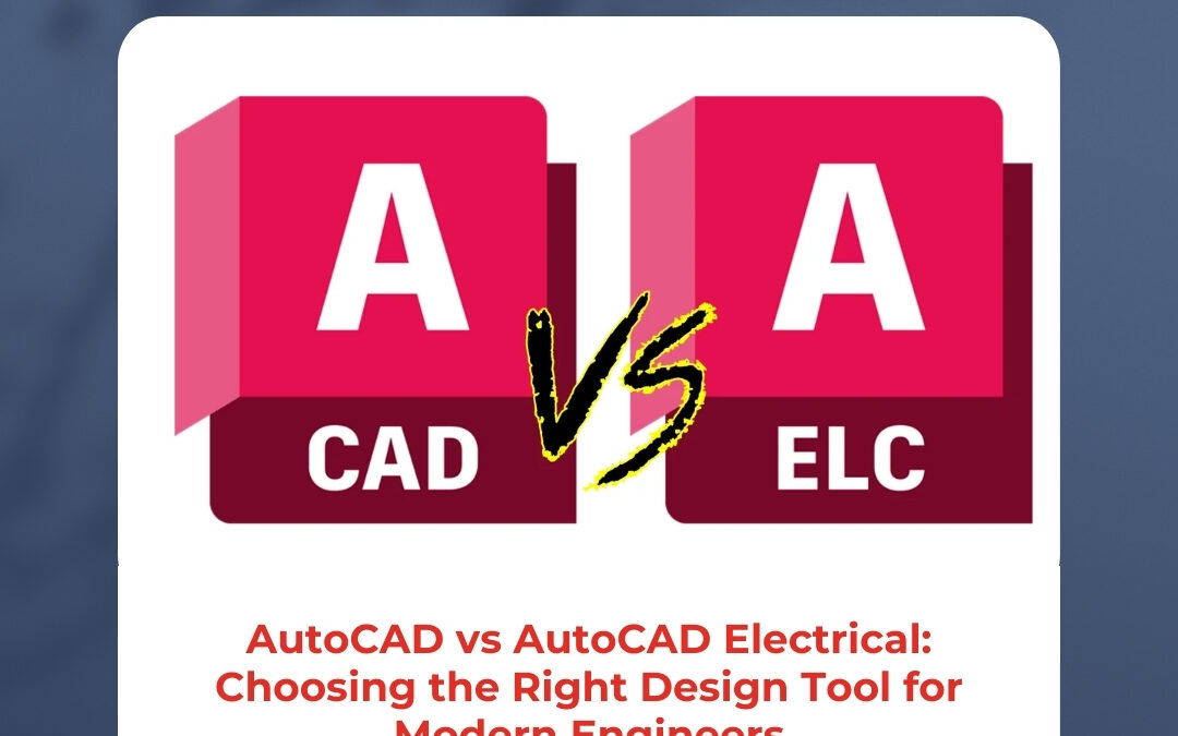 AutoCAD vs AutoCAD Electrical: Choosing the Right Design Tool for Modern Engineers