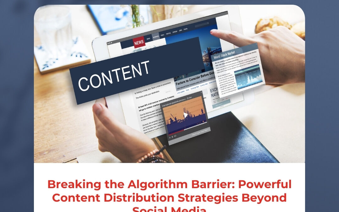 Breaking the Algorithm Barrier: Powerful Content Distribution Strategies Beyond Social Media