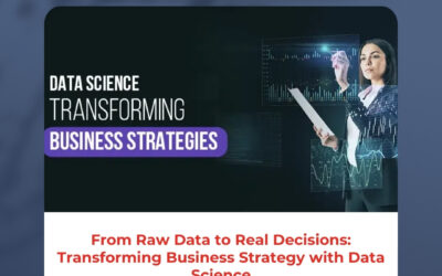 From Raw Data to Real Decisions: Transforming Business Strategy with Data Science