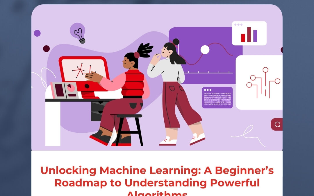 Unlocking Machine Learning: A Beginner’s Roadmap to Understanding Powerful Algorithms