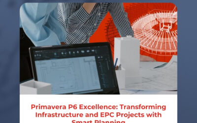 Primavera P6 Excellence: Transforming Infrastructure and EPC Projects with Smart Planning