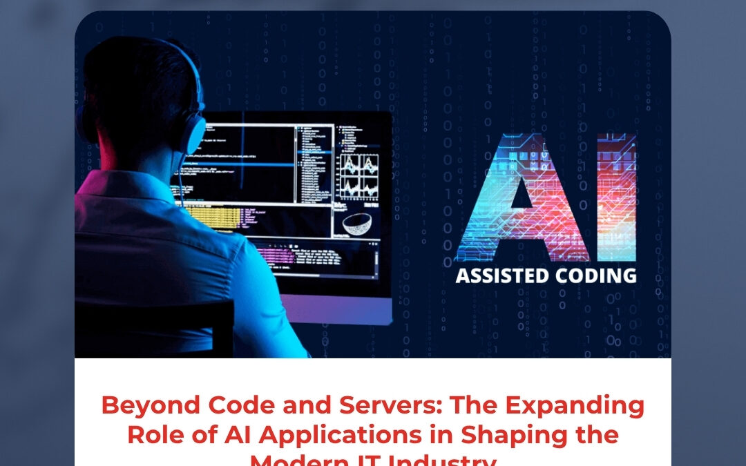Beyond Code and Servers: The Expanding Role of AI Applications in Shaping the Modern IT Industry