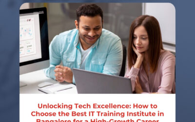 Unlocking Tech Excellence: How to Choose the Best IT Training Institute in Bangalore for a High-Growth Career