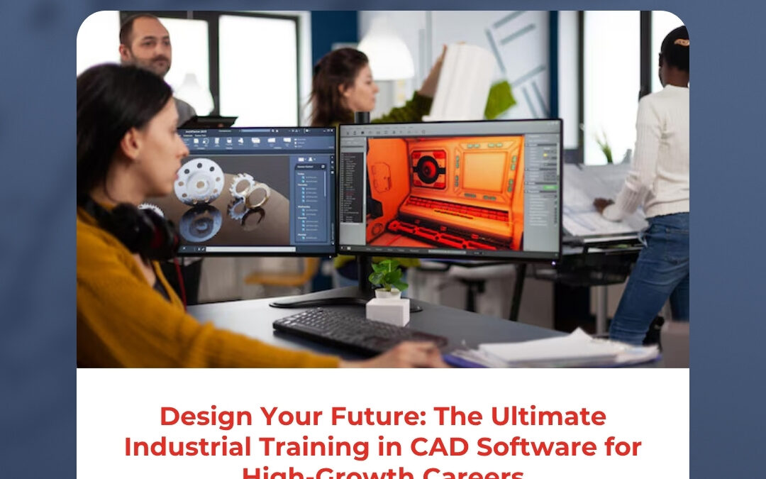 Design Your Future: The Ultimate Industrial Training in CAD Software for High-Growth Careers