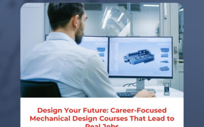 Design Your Future: Career-Focused Mechanical Design Courses That Lead to Real Jobs